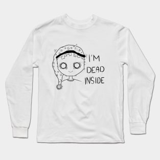 I'm dead inside Long Sleeve T-Shirt